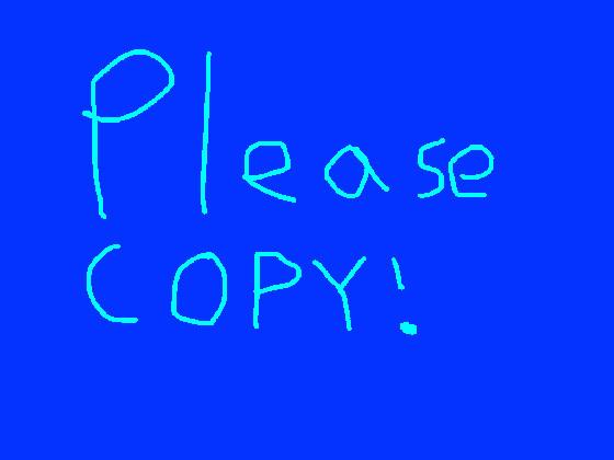 Please copy!