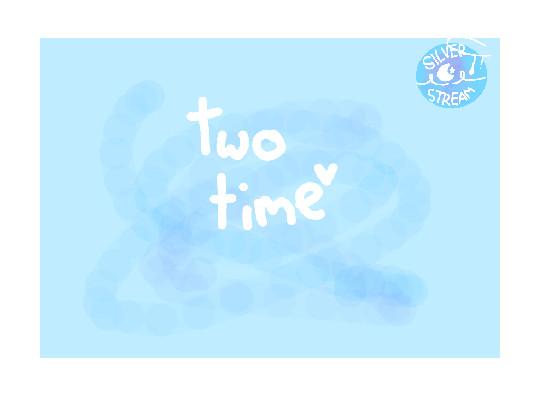 Two Time~☆