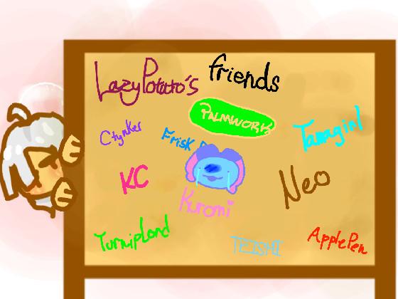 Re!Lazy Potato’s Friend Board! 1