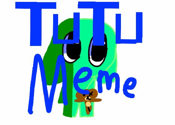 TuTu ||Meme||