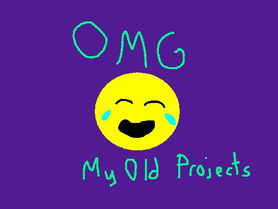 OMG my old projects 😂