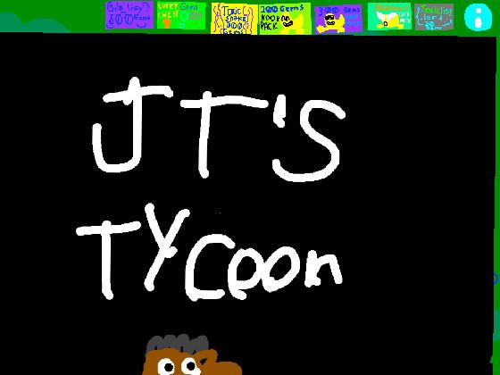 JT’s tycoon