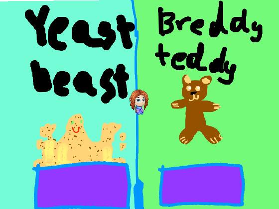Bready teddy vs Yeast beast
