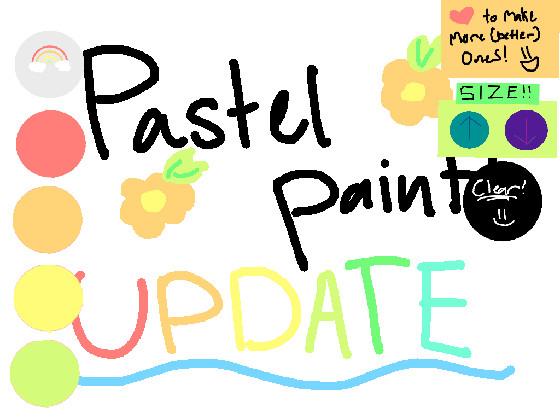Pastel Paint! UPDATE