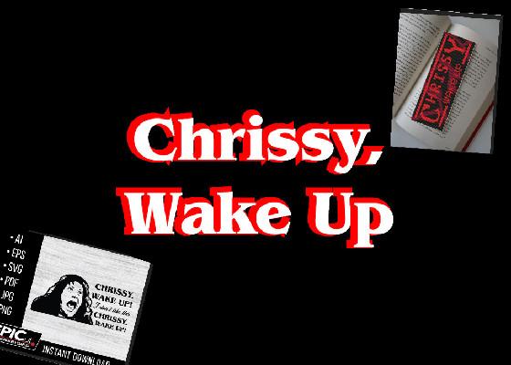 Chrissy, Wake Up(with cc) 1 1