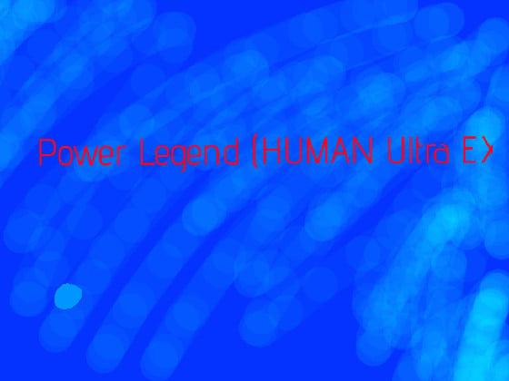 Power Legend (Human ultra EX)