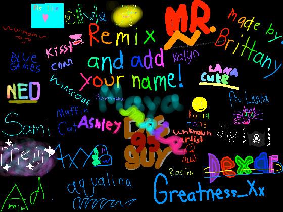 remix and add your name by THE ADMIN (not really) 1 1 1 1 1 1 1