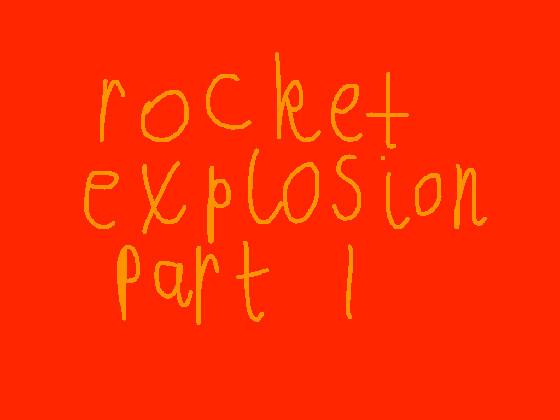 rocket explosion part 1 1