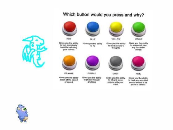 re: Which button would you press and why?