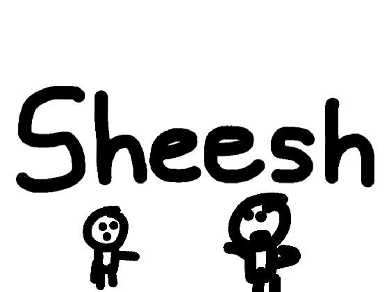SHEEEEEESH Fixed 1 1