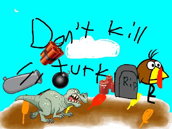 don,t kill turkeys