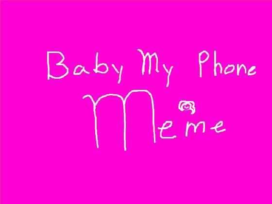 baby my phone