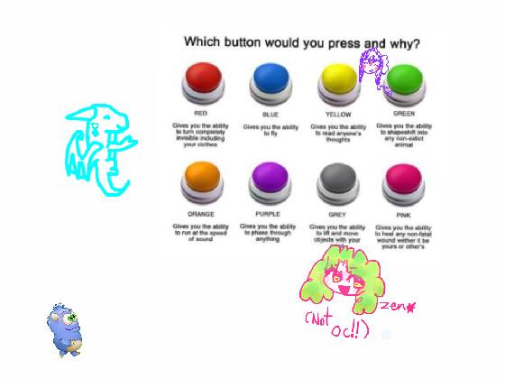 re: Which button would you press and why? 1 1