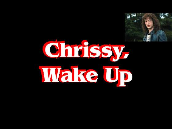Chrissy, Wake Up(with cc) 1 1 1 1