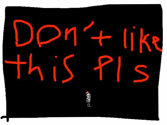 DO NOT LIKE THIS 3