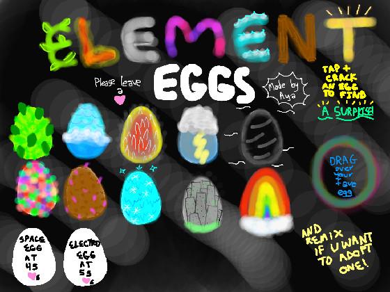 Element Eggs-Adpot 1! 1 1