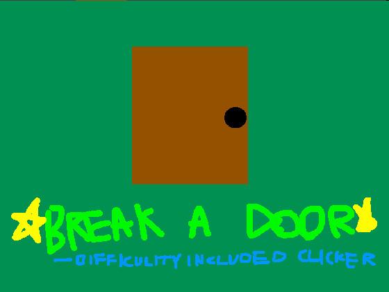 Break a Door (updated)