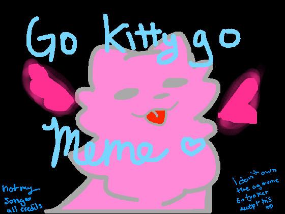 Go kitty Go Meme