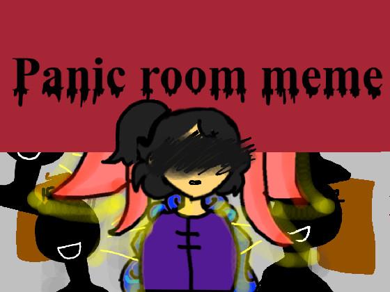 Panic Room meme - copy