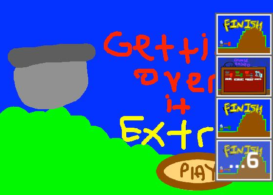 Getting over it Extra!