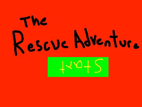 The Rescue Adventure
