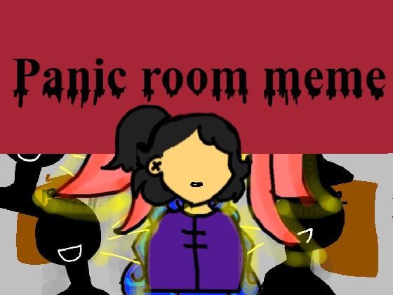 Panic Room meme - copy 1 1