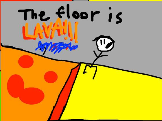 THE FLOOR IS LAVA 1