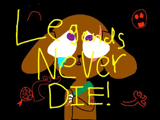 LEGENDS NEVER DIE 1