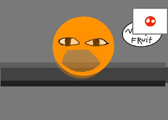 Be annoying orange