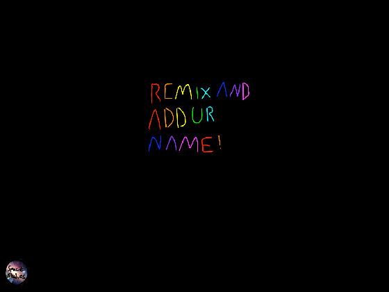 Remix and add ur name!