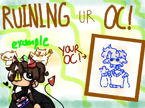 re:Ruining Ur Oc!