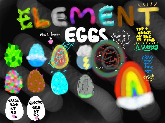 Element Eggs-Adpot 1! 1 1 1 1