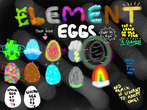 Element Eggs-Adpot 1! 1 1 1 1 1