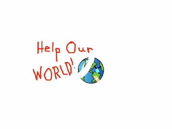 Help Our World. Please.