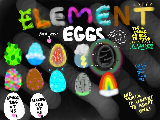 Element Eggs-Adpot 1! 1 1 1 1 1