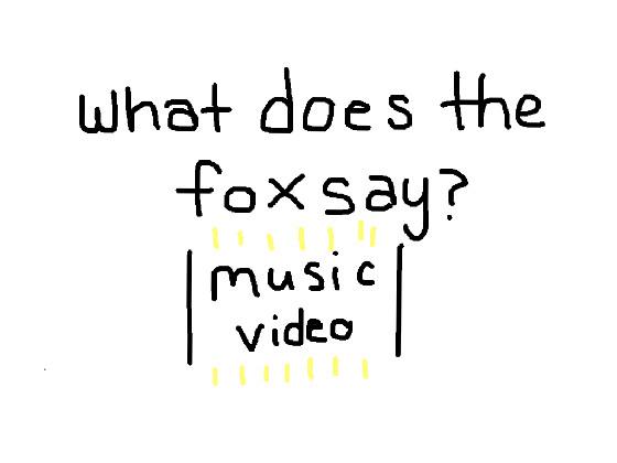 What Does The Fox Say Music Video 2.0 1 1 1