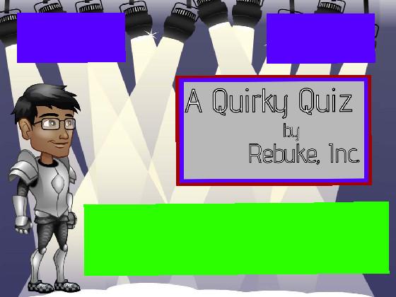 A Quirky Quiz
