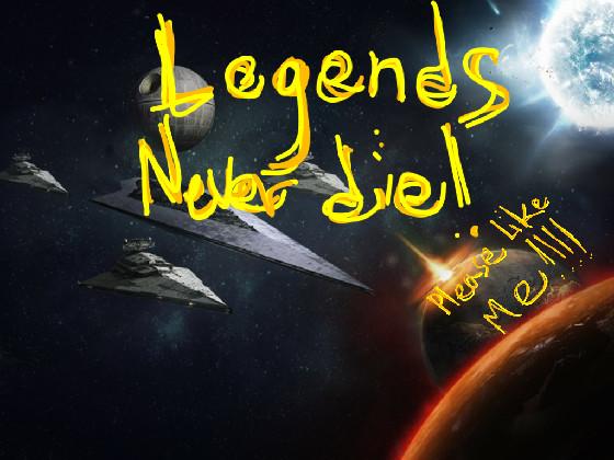 LEGENDS NEVER DIE 1 1