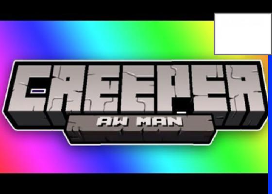 Creeper Aw Man song minecraft 1 - copy 1 1 1 1 1