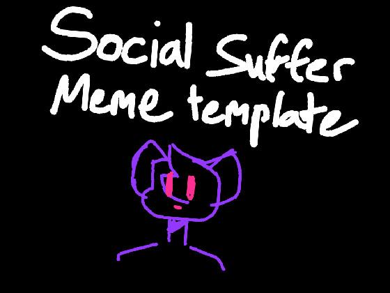 Social suffer meme template 1