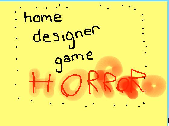 home designer  1horror