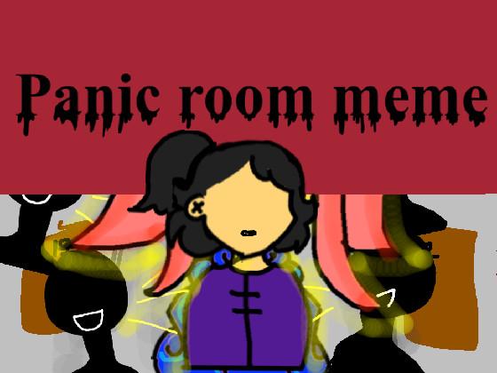 re:Panic Room meme - copy 1 1 1 1
