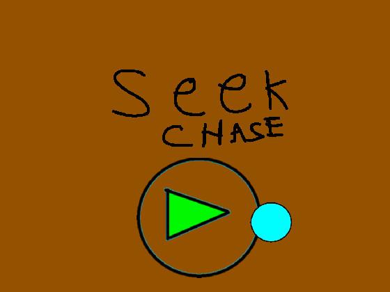 seek chase
