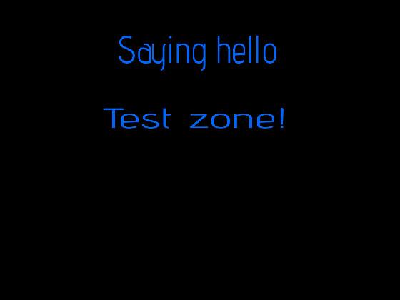 saying hello test zone