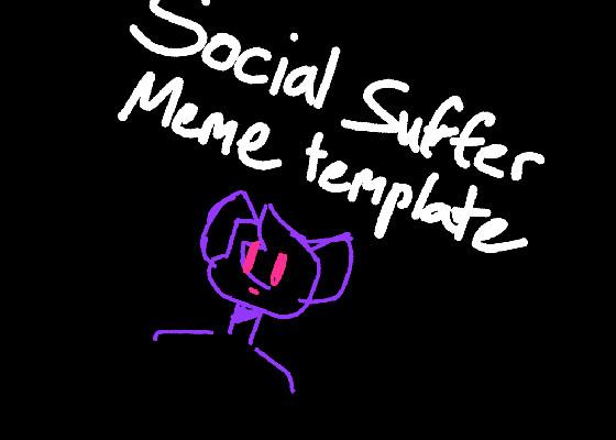 Social suffer meme template 1 1