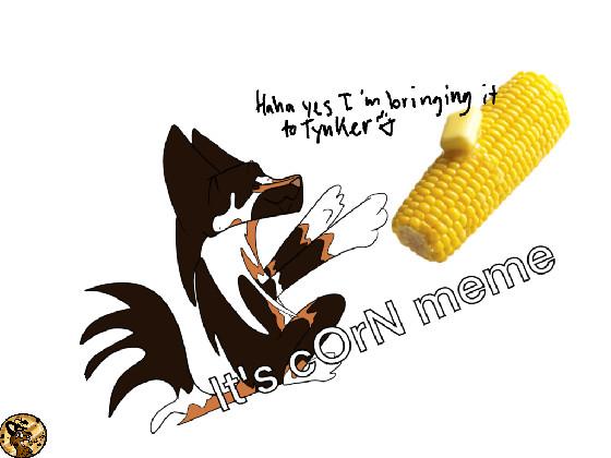 iT’S cOrN ( credits to beetol)