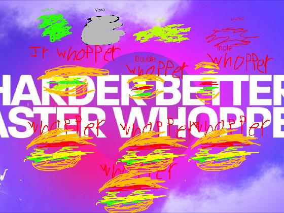 WORK HARDER WHOPPER  1