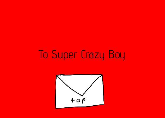 to super crazy boy