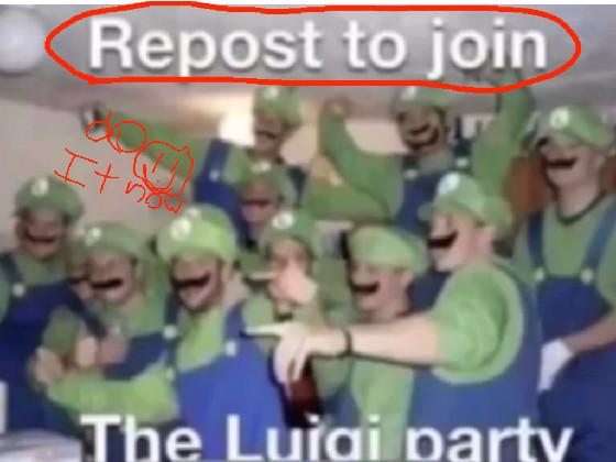 REPOST TO JOIN THE LUIGI PARTY 1 1