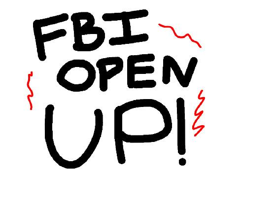 FBI OPEN UP!!!!!!!!!!!! 1